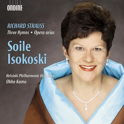 STRAUSS, R.: 3 HymnenOpera Arias (Isokoski, Helsinki Philharmonic, Kamu) 專輯 Soile Isokoski