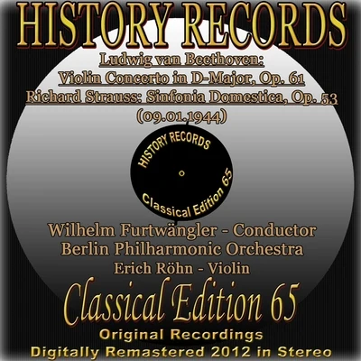 Ludwig van Beethoven: Violin Concerto in D Major, Op. 61 - Richard Strauss: Sinfonia Domestica, Op. 53 (History Records - Classical Edition 65 - Origi 專輯 Wilhelm Furtwängler