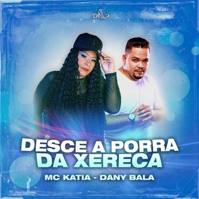 Desce a Porra da Xereca 专辑 OPA Gang/Algo Mais/Alicia Alves/Dany bala/Thiaguinho MT