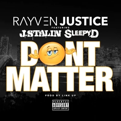 Don&#x27;t Matter (feat. J. Stalin & Sleepy D) 专辑 Rayven Justice