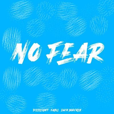 Dizzyeight4URACryJaxx No Fear (feat. Fabvl & Zach Boucher)