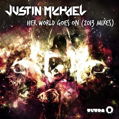 Justin Michael Her World Goes On (2013 Mixes)