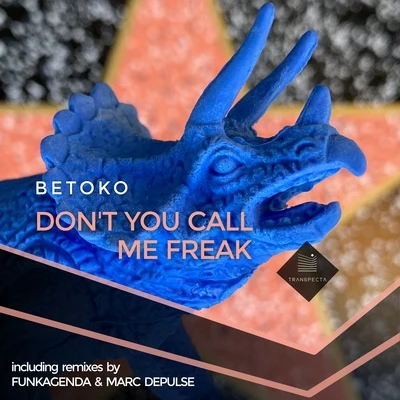 Dont You Call Me Freak 專輯 Betoko