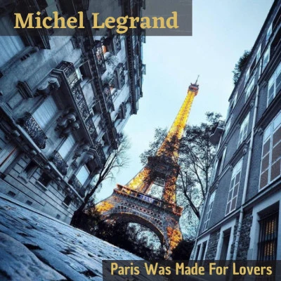 Paris Was Made for Lovers 专辑 Fred Ebb/Michel Legrand/JACK JONES/Norman Gimbel/John Kander