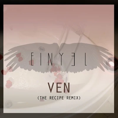 Ven (The Recipe Remix) 专辑 Einyel