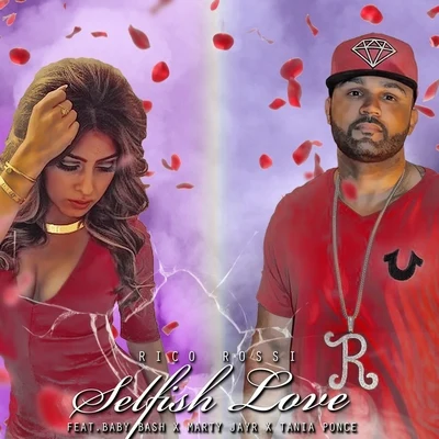 Selfish Love (feat. Baby Bash, Marty JayR & Tania Ponce) - Single 專輯 DJ Siesto/Rico Rossi