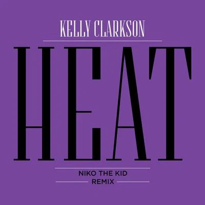 Heat (Niko The Kid Remix) 專輯 Kelly Clarkson