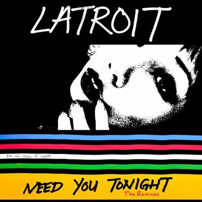 Need You Tonight (The Remixes) 专辑 Latroit