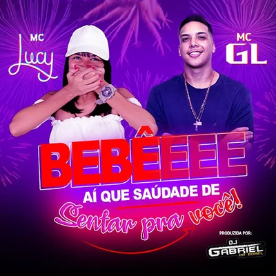 Bebêeee Ai Que Saudade de Sentar pra Você! 專輯 Mc Lucy/MC KF/Jheo Chavoso