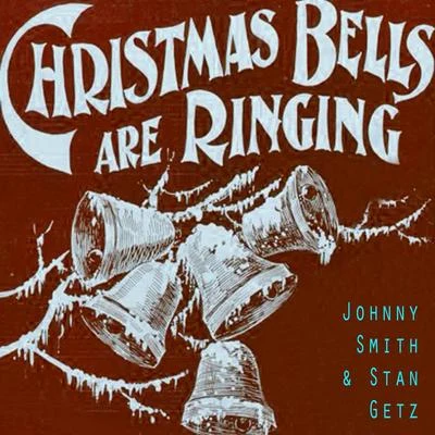 Christmas Bells Are Ringing 专辑 Johnny Smith/Stan Getz