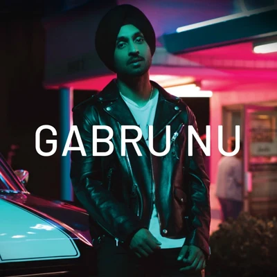 Gabru Nu 专辑 Diljit Dosanjh/Rishi Rich/Aastha Gill/Vishal Dadlani/Badshah