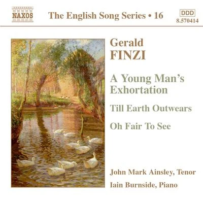 FINZI: Young Mans Exhortation (A)Till Earth OutwearsOh Fair to See (English Song, Vol. 16) 专辑 John Mark Ainsley