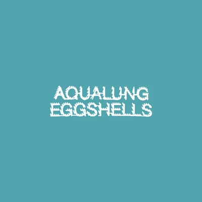 Eggshells 專輯 Lyonheart/Aqualung