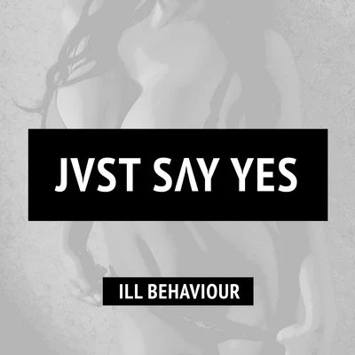 Ill Behaviour 專輯 JVST SAY YES/Henry Fong