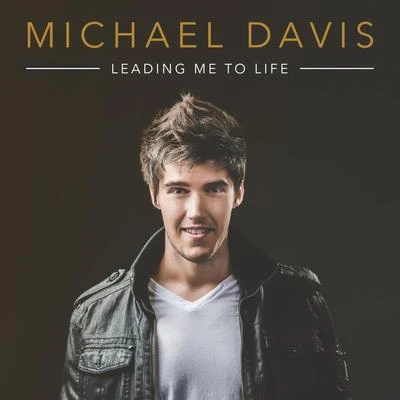 Michael Davis Leading Me to Life