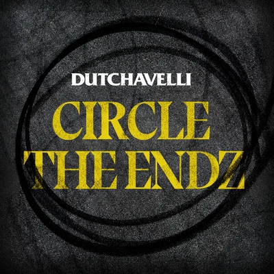 Circle The Endz 專輯 Dutchavelli