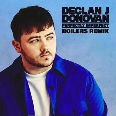 Perfectly Imperfect (BOILERS Remix) 專輯 Declan J Donovan