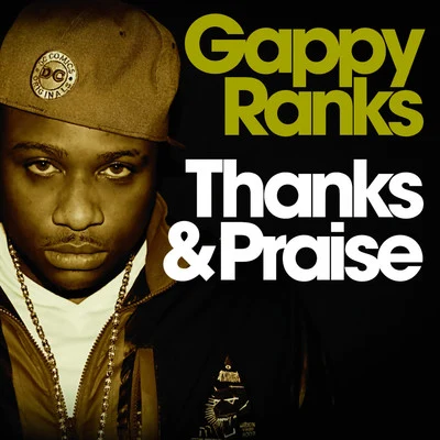 Gappy Ranks Thanks and Praise