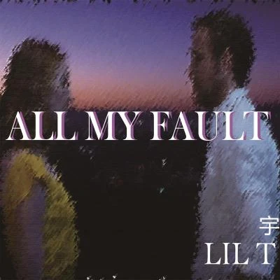 ALL MY FAULT 專輯 Lil T宇