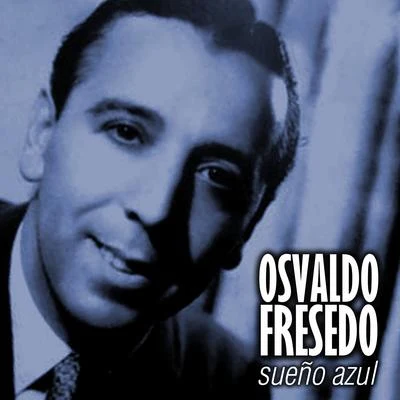 Sueño Azul 专辑 Osvaldo Fresedo