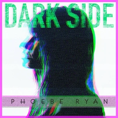 Dark Side 專輯 Phoebe Ryan