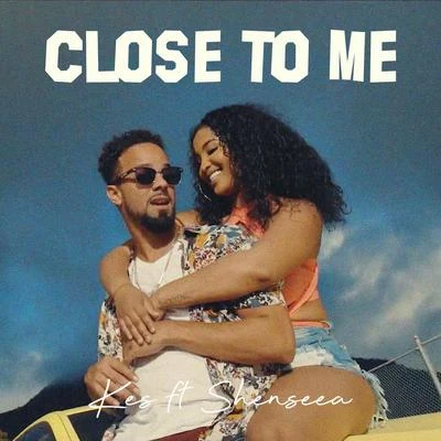 KES Close To Me (feat. Shenseea)