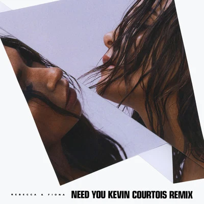 Need You (Kevin Courtois Remix) 專輯 Rebecca & Fiona