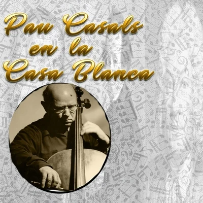 Pau Casals en la Casa Blanca 专辑 Pau Casals/Cor Madrigal/Mireia Barrera