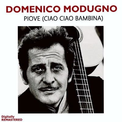 Piove (ciao ciao bambina) (Digitally Remastered) 專輯 Kris Reen/Domenico Modugno/Holly/Mappa/Michi