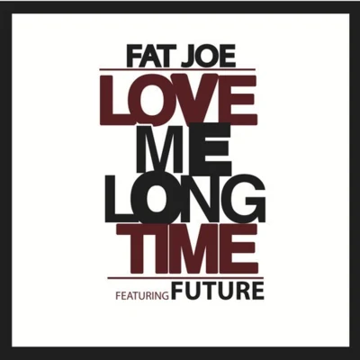 Love Me Long Time (Dirty) 專輯 Big Body/Bizzy G/Fat Joe/Mr Alamo