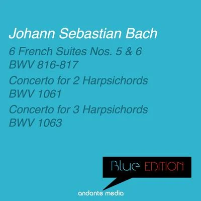 Blue Edition - Bach: 6 French Suites Nos. 5, 6 & Concertos for 2 and 3 Harpsichords 专辑 Christiane Jaccottet