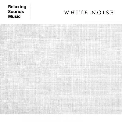 White Noise Generator for Sleep, Studying, Relaxation 专辑 White Noise