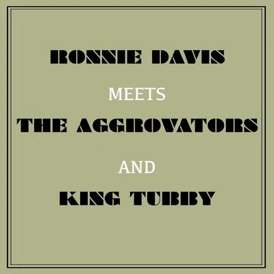 Ronnie Davis Meets the Aggrovators & King Tubby 專輯 The Aggrovators