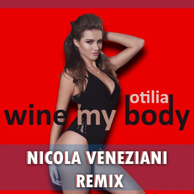 Wine My Body (Nicola Veneziani Remix) 專輯 Otilia/Psickopathik/Dr.Denk