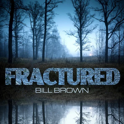 Fractured 专辑 Bill Brown