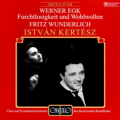 EGK, W.: Furchtlosigkeit und Wohlwollen [Oratorio] (Wunderlich, Bavarian Radio Symphony Chorus and Orchestra, Kertész) 專輯 István Kertész