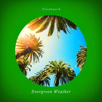 Evergreen Weather 专辑 Clockwork