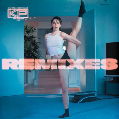 Only Time Makes It Human - Remixes 专辑 King Princess