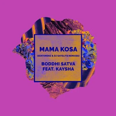 Mama Kosa (Sentimenz & Dj Satelite Remixes) 專輯 Boddhi Satva/James Germain