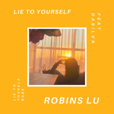 LIE TO YOURSELF 专辑 Robins Lu