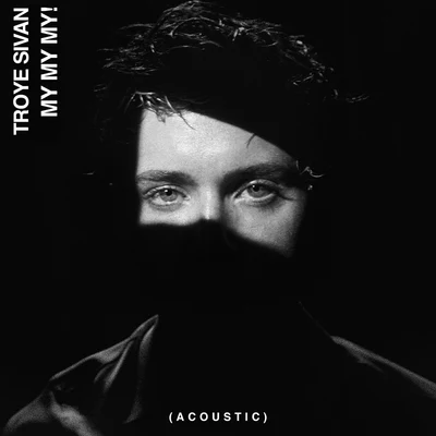 Troye SivanKacey MusgravesMark Ronson My My My! (Acoustic)