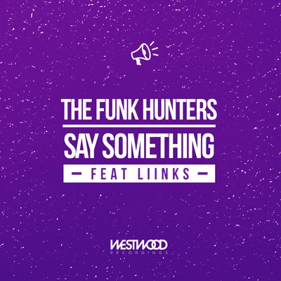 The Funk HuntersKotek Say Something feat. LIINKS