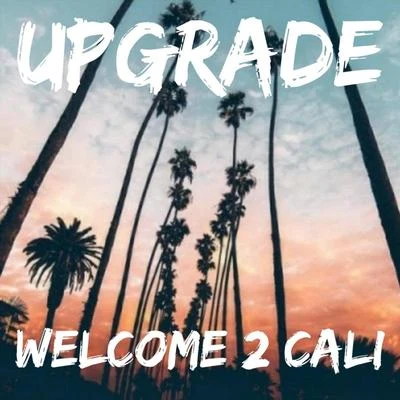 Welcome 2 Cali 專輯 Upgrade