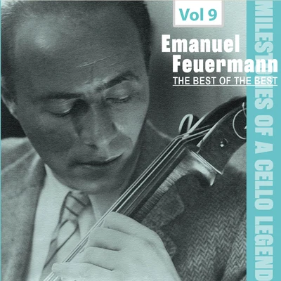 Milestones of a Cello Legend: The Best of the Best - Emanuel Feuermann, Vol. 9 專輯 Emanuel Feuermann