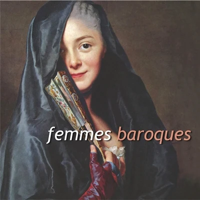 Femmes baroques (Baroc Women) 专辑 Les Passions/Isabelle Poulenard/Guillemette Laurens/Jean-Marc Andrieux