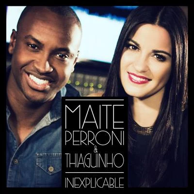 Inexplicable (feat. Thiaguinho) 专辑 Maite Perroni