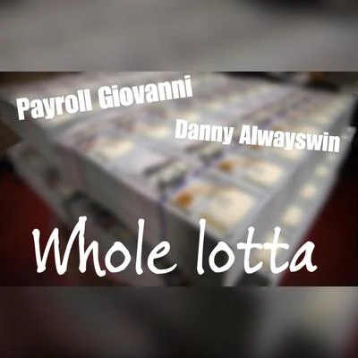 Whole Lotta 專輯 Payroll Giovanni