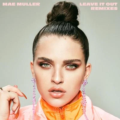 Mae Muller Leave It Out (Remixes)