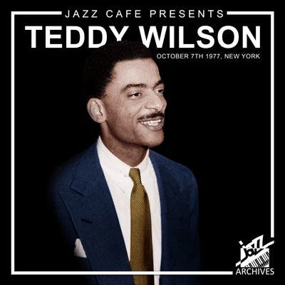 Jazz Café Presents: Teddy Wilson (Recorded October 7th, 1977, New York City) 專輯 Teddy Wilson