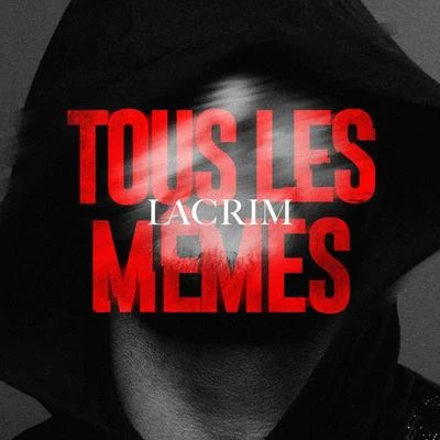 Tous les mêmes 专辑 Lacrim